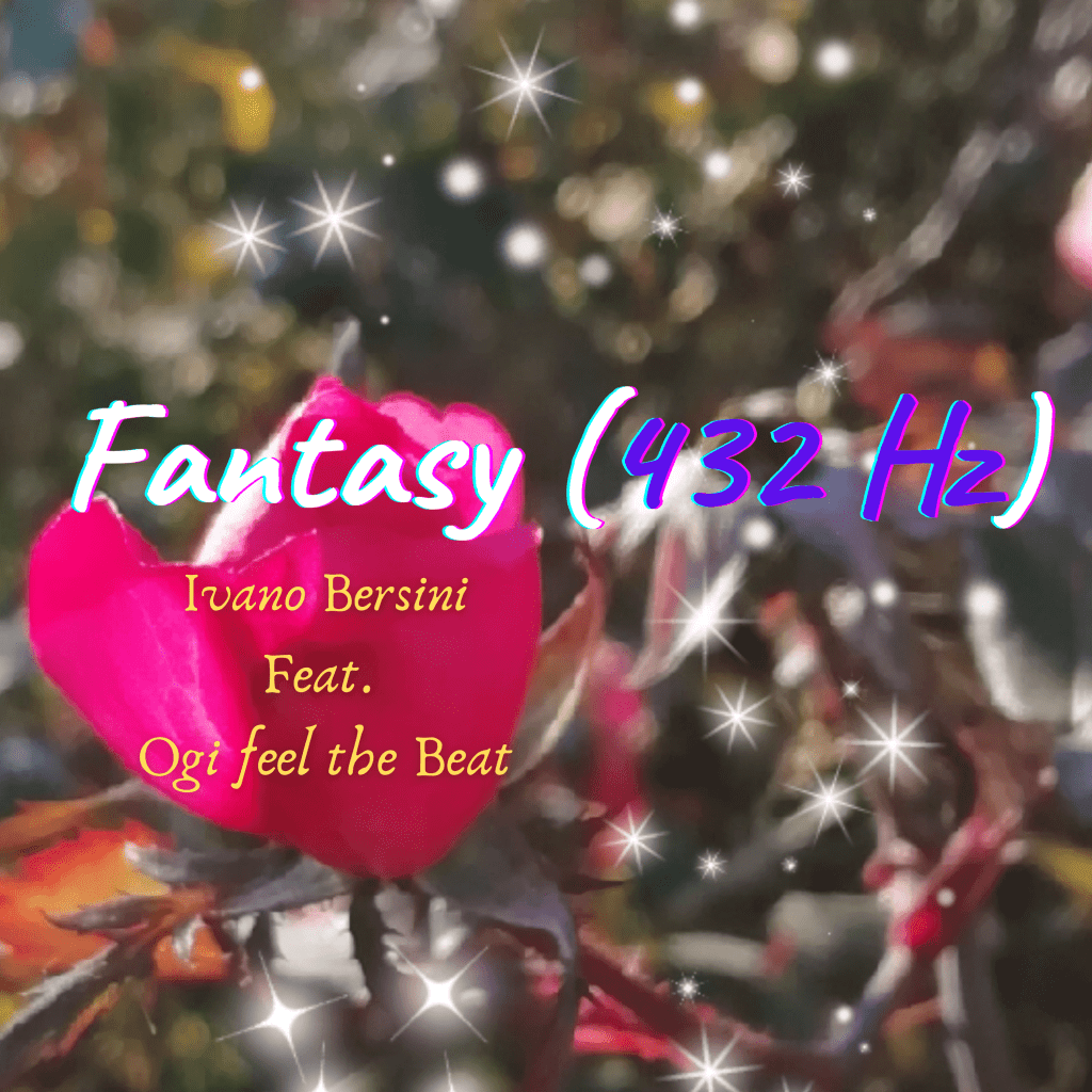 Fantasy (432 Hz) 2021 by Ivano Bersini Feat. Ogi feel the&nbsp;Beat