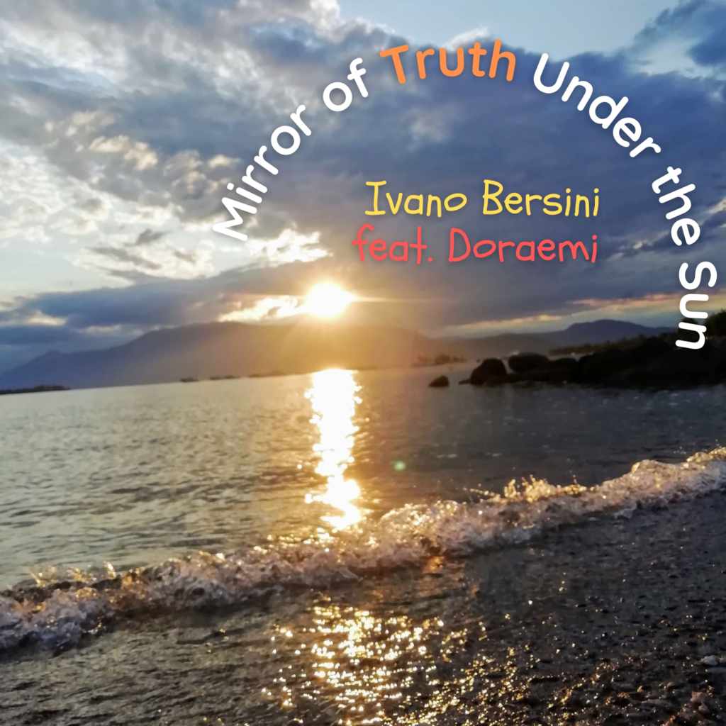 Mirror of Truth Under the Sun by Ivano Bersini feat.&nbsp;Doraemi