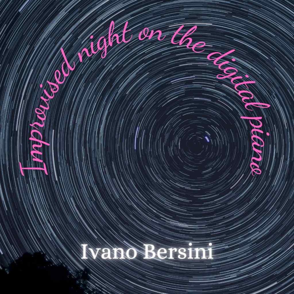 Improvised Night On The Digital Piano by Ivano&nbsp;Bersini