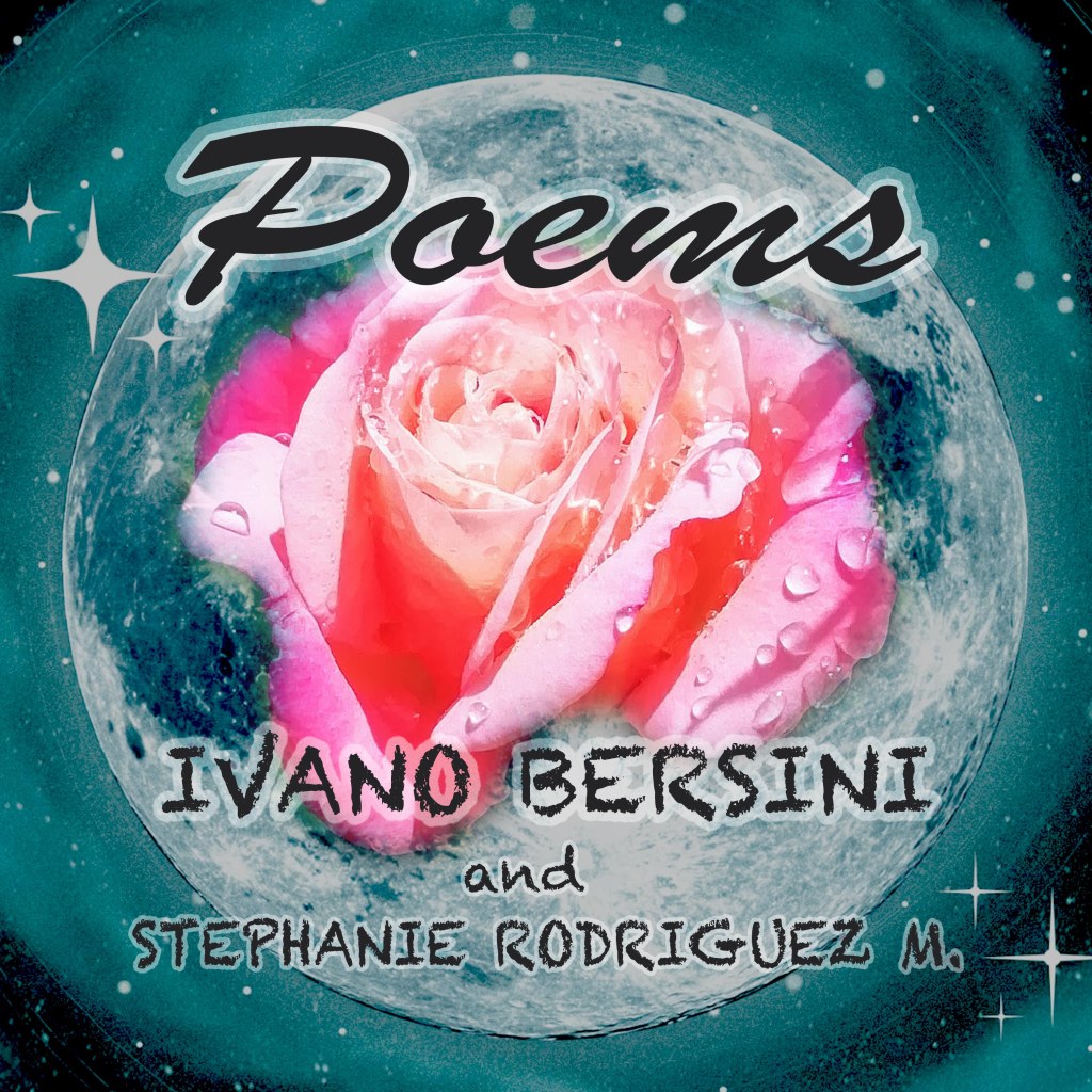 Poems by Ivano Bersini – Stephanie Rodriguez&nbsp;M.